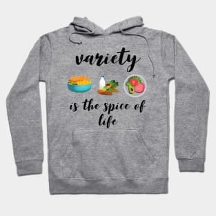 Variety is the spice of life Hoodie